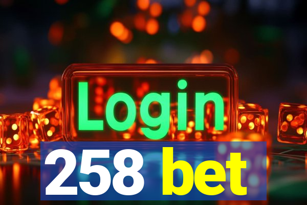 258 bet